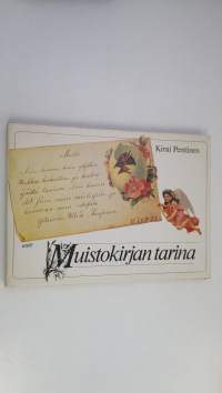 Muistokirjan tarina : albuminlehtiä ja muistovärssyjä kahdelta vuosisadalta