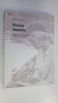 Viinistä vapautta : alkoholi, hallinta ja identiteetti 1960-luvun Suomessa (ERINOMAINEN)