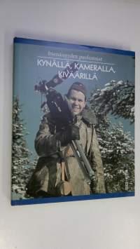 Itsenäisyyden puolustajat Kynällä, kameralla, kiväärillä