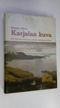 Karjalan kuva : karelianismin taustaa ja vaiheita autonomian aikana