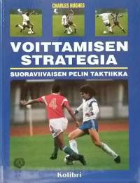 Voittamisen strategia - Suoraviivaisen pelin taktiikka. (Urheilu, jalkapallo)