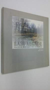 Läbi Aegade : manor houses of Estonia