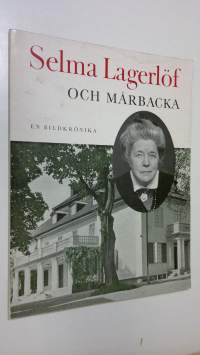 Selma Lagerlöf och Mårbacka : en  bildkrönika