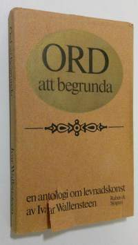 Ord att begrunda : en antologi om levnadskonst