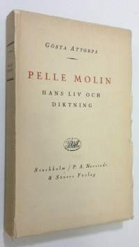 Pelle Molin : hans liv och diktning