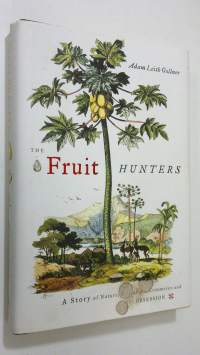 The Fruit Hunters : a story of nature, adventure, commerse and obsession