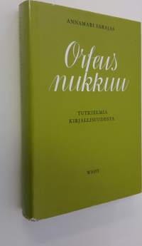 Orfeus nukkuu : tutkielmia kirjallisuudesta