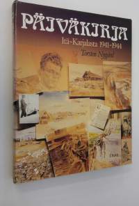 Päiväkirja Itä-Karjalasta 1941-1944 : Akvarelleja, piirroksia, valokuvia ja kenttäpostikirjeitä Aunuksen kannakselta 1941-1944