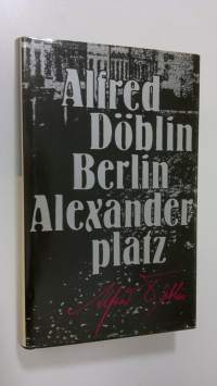 Berlin Alexanderplatz : kertomus Franz Biberkopfista