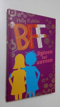 BFFs : syteen tai saveen (ERINOMAINEN)