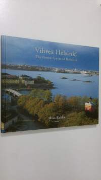 Vihreä Helsinki = The green spaces of Helsinki (ERINOMAINEN)