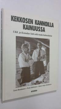 Kekkosen kannoilla Kainuussa : UKK ja Komulan Setti sekä muita kainuulaisia