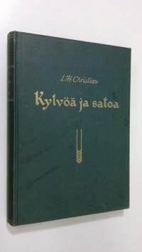 Kylvöä ja satoa eli syyn ja seurauksen laki nykymaailman kohtaloissa : L H Christian