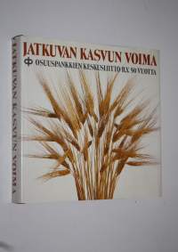 Jatkuvan kasvun voima : Osuuspankkien keskusliitto ry 50 vuotta