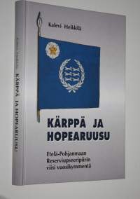Kärppä ja hopearuusu : Etelä-Pohjanmaan reserviupseeripiirin viisi vuosikymmentä