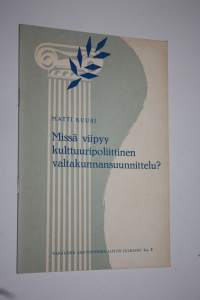 Missä viipyy kulttuuripoliittinen valtakunnansuunnittelu?