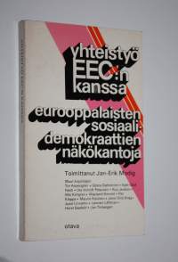 Yhteistyö EEC:n kanssa : eurooppalaisten sosiaalidemokraattien näkökantoja