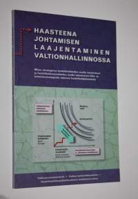 Haasteena johtamisen laajentaminen valtionhallinnossa : miten strategisen henkilöstötiedon avulla suunnataan ja henkilöstösuunnittelun avulla toteutetaan liike- j...