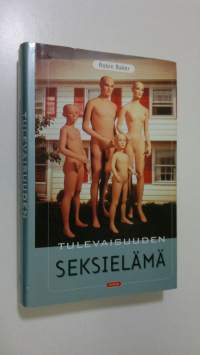 Tulevaisuuden seksielämä : viettien vallankumouksia