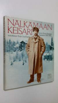 Nälkämaan keisari : kuvia Ilmari Kiannon Suomesta 1874-1970