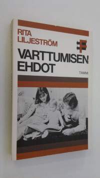 Varttumisen ehdot : aikuisen ja lapsen vuorovaikutus muuttuvassa yhteiskunnassa