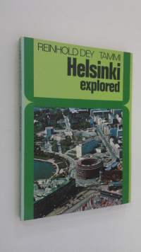 Helsinki explored : an introduction to the Daughter of the Baltic