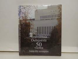 Vesivoimaa Oulujoesta 50 vuotta - Sähköllä eteenpäin