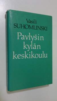 Pavlysin kylän keskikoulu : opetus- ja kasvatustyön kokemuksesta