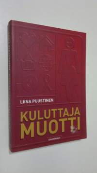 Kuluttajamuotti : kuluttajuuden tuottamisesta mainonnan instituutioissa