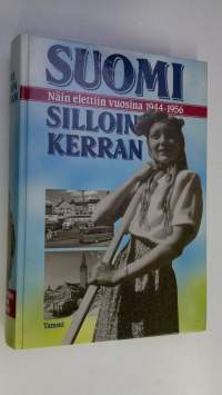 Suomi silloin kerran : näin elettiin vuosina 1944-1956