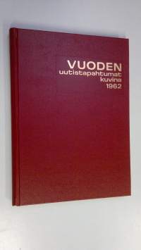 Vuoden uutistapahtumat kuvina 1962