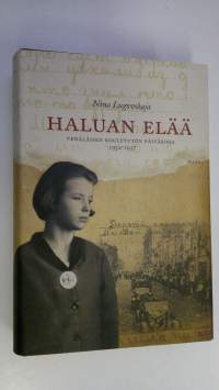 Haluan elää : venäläisen koulutytön päiväkirja 1932-1937