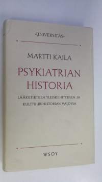 Psykiatrian historia lääketieteen yleiskehityksen ja kulttuurihistorian valossa