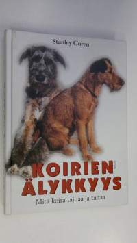 Koirien älykkyys : mitä koira tajuaa ja taitaa