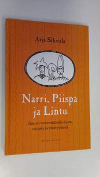 Narri, Piispa ja Lintu : tarina monenikäisille ilosta, surusta ja ystävyydestä (ERINOMAINEN)