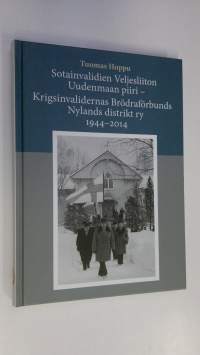 Sotainvalidien Veljesliiton Uudenmaan piiri - Krigsinvalidernas Bördraförbunds Nylands distrikt ry 1944-2014