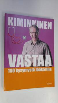 Kiminkinen vastaa : 100 kysymystä lääkärille