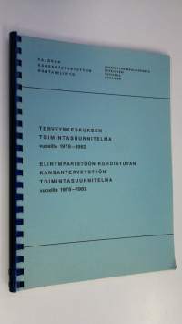 Terveyskeskuksen toimintassuunnitelma vuosille 1978-1982 ; Elinympäristöön kohdistuvan kansanterveystyön toimintasuunnitelma vuosille 1978-1982
