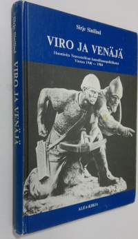 Viro ja Venäjä : havaintoja Neuvostoliiton kansallisuuspolitiikasta Virossa 1940-1984