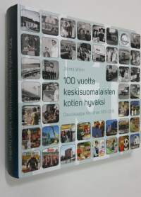 100 vuotta keskisuomalaisten kotien hyväksi : Osuuskauppa Keskimaa 1915-2015 (ERINOMAINEN)