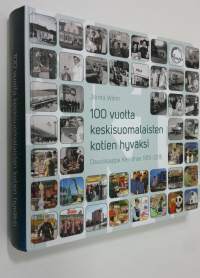 100 vuotta keskisuomalaisten kotien hyväksi : Osuuskauppa Keskimaa 1915-2015 (ERINOMAINEN)
