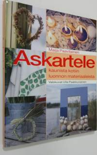 Askartele kaunista kotiin luonnon materiaaleista (UUDENVEROINEN)