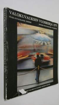 Valokuvauksen vuosikirja 1975 = Finsk Fotografisk årsbok = Finnish photographic yearbook