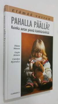 Pahalla päällä : kuinka autan pientä känkkäränkkää