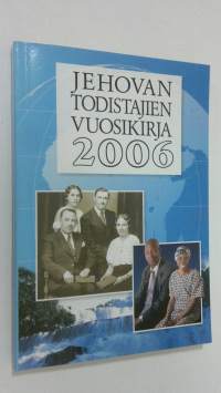 Jehovan todistajain vuosikirja 2006 : sisältää raportin palvelusvuodelta sekä päivän tekstit selityksineen