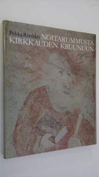 Noitarummusta kirkkauden kruunuun : Lapin kirkkomaalauksia keskiajalta nykypäiviin (ERINOMAINEN)