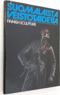 Suomalaista veistotaidetta = Finnish sculpture