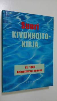 Suuri kivunhoitokirja : yli tuhat helpottavaa neuvoa