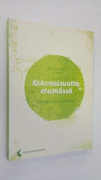 Kokonaisuutta etsimässä = På jakt efter helheten