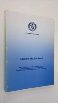 Koulusta aikuisuuteen? : Raportti koulun ja aikuskasvatuksen suhdetta pohtineesta seminaarista, joka järjestettiin Helsingin Itäkeskuksen monitoimitalossa 16.-17....